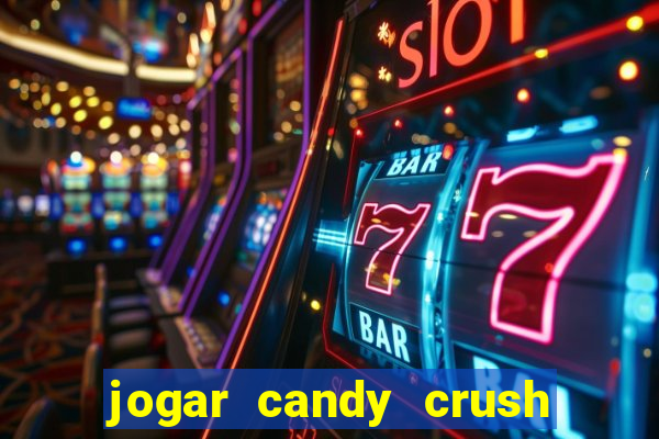 jogar candy crush e ganhar dinheiro